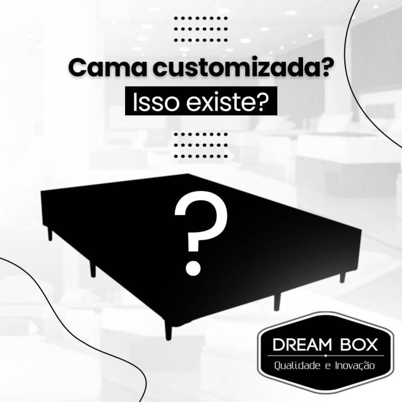 Cama customizada? Isso existe?